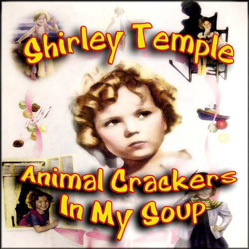 Animal Crackers In My Soup Song
 Animal Crackers In My Soup de Shirley Temple sur Amazon