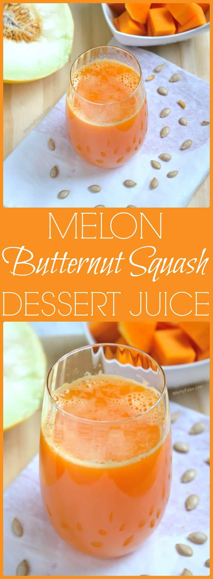Butternut Squash Dessert
 Melon Butternut Squash Dessert Juice WhittyPaleo