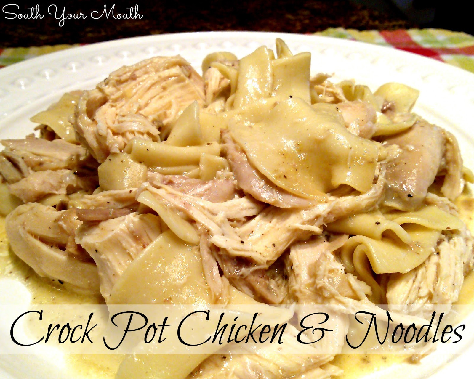 Chicken And Egg Noodles
 South Your Mouth Crock Pot Chicken and Noodles