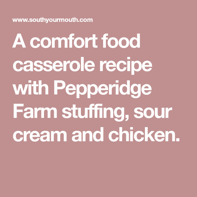 Chicken Casserole With Pepperidge Farm Stuffing And Sour Cream
 A fort food casserole recipe with Pepperidge Farm