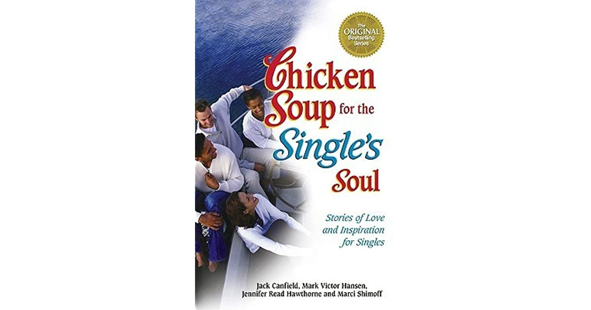 Chicken Soup For The Prisoner'S Soul
 Chicken Soup for the Single s Soul by Jack Canfield