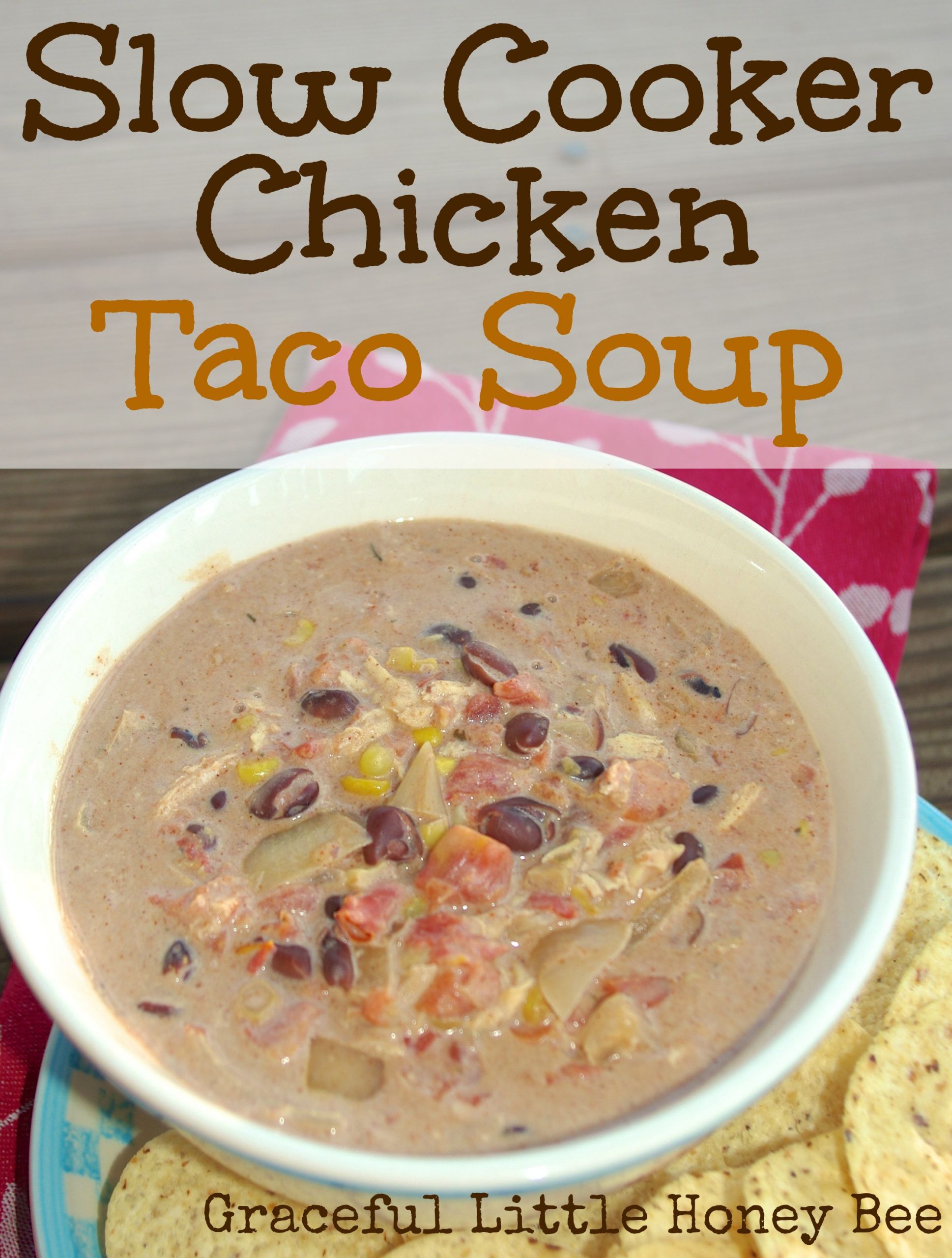 Chicken Taco Soup Slow Cooker
 Slow Cooker Chicken Taco Soup Graceful Little Honey Bee