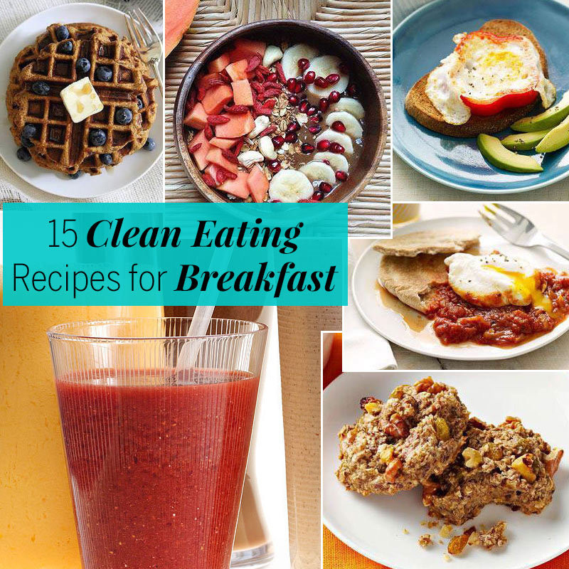 Clean Eating Recipes Breakfast
 15 Clean Eating Recipes Breakfast Recipes