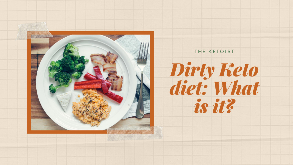 Dirty Keto Diet
 What Is Dirty Keto Diet All You Need To Know