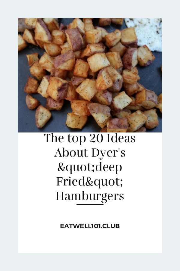 Dyer'S &quot;Deep Fried&quot; Hamburgers
 The top 20 Ideas About Dyer s "deep Fried" Hamburgers