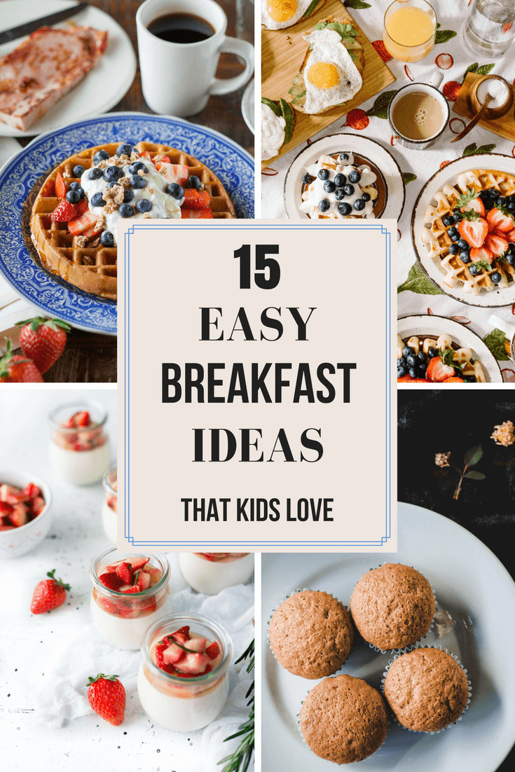 Easy Breakfast Ideas For Kids
 15 Easy Breakfast Ideas Your Kids Will Love