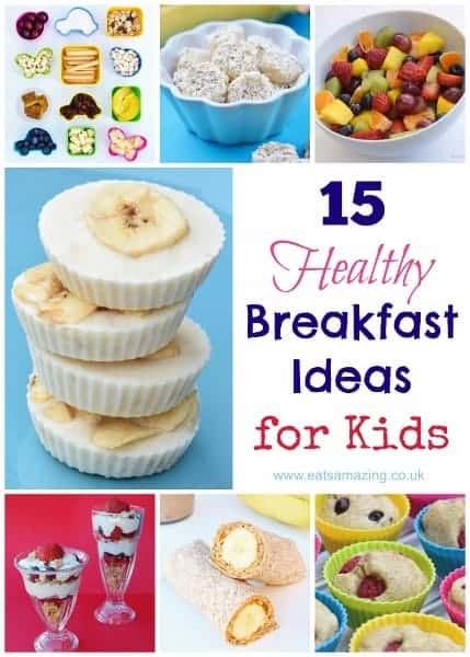 Easy Breakfast Ideas For Kids
 15 Healthy Breakfast Ideas for Kids