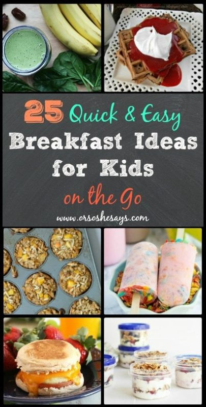Easy Breakfast Ideas For Kids
 25 Quick & Easy Breakfast Ideas for Kids on the Go she