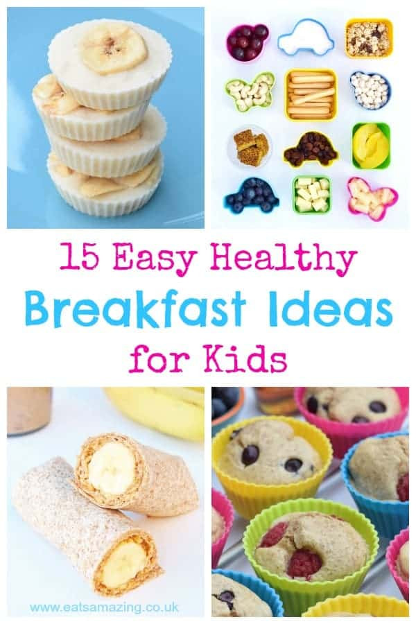 Easy Breakfast Ideas For Kids
 15 Healthy Breakfast Ideas for Kids