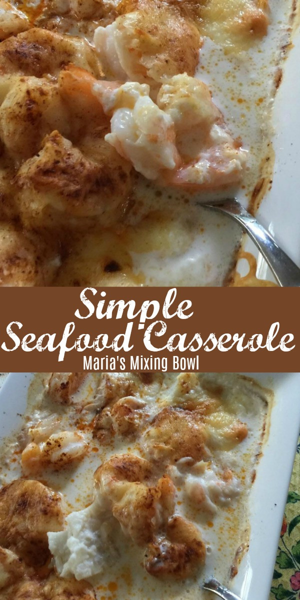 Easy Seafood Casserole
 Simple Seafood Casserole Maria s Mixing Bowl
