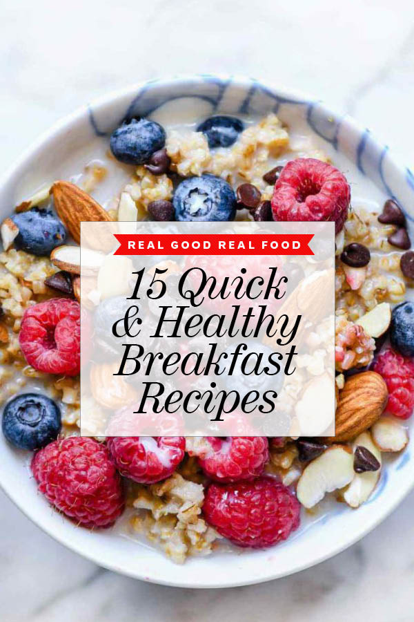 Fast Healthy Breakfast
 15 Healthy Breakfast Ideas to Get You Through the Week
