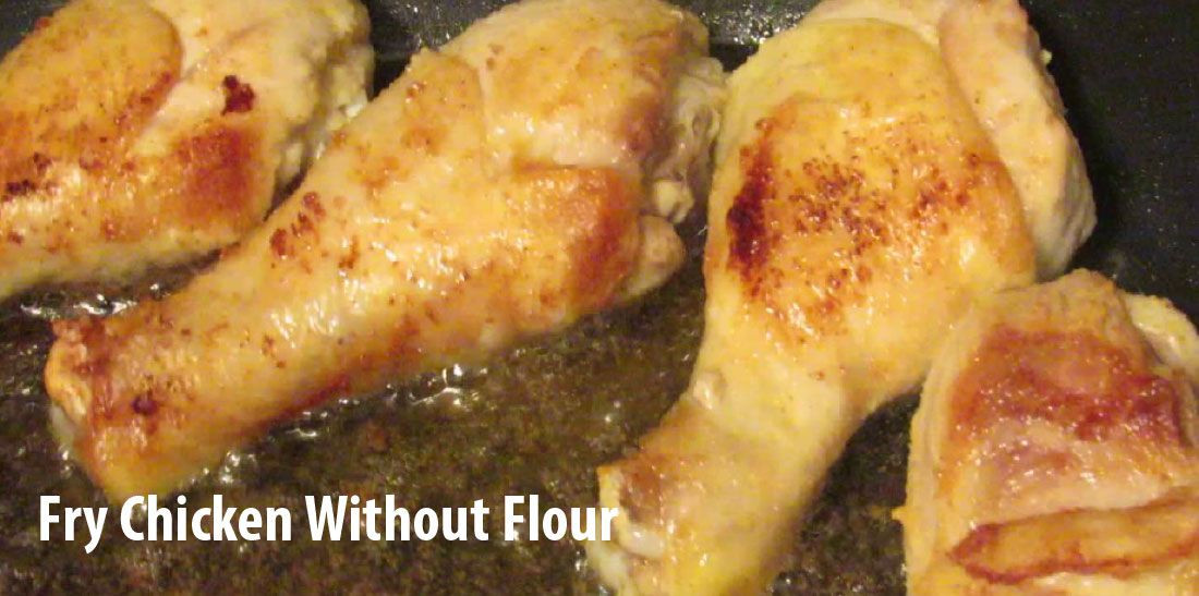 Fried Chicken Without Flour
 How To Fry Chicken Without Flour A Proven Recipe Method