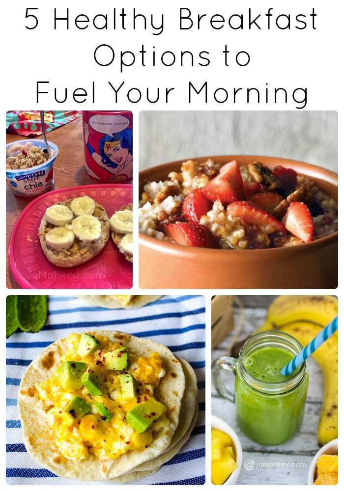 Healthy Breakfast Choices
 5 Healthy Breakfast Options to Fuel Your Morning — JaMonkey