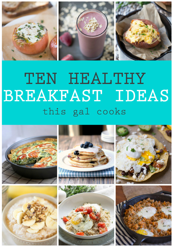 Healthy Breakfast Options
 10 Healthy Breakfast Ideas