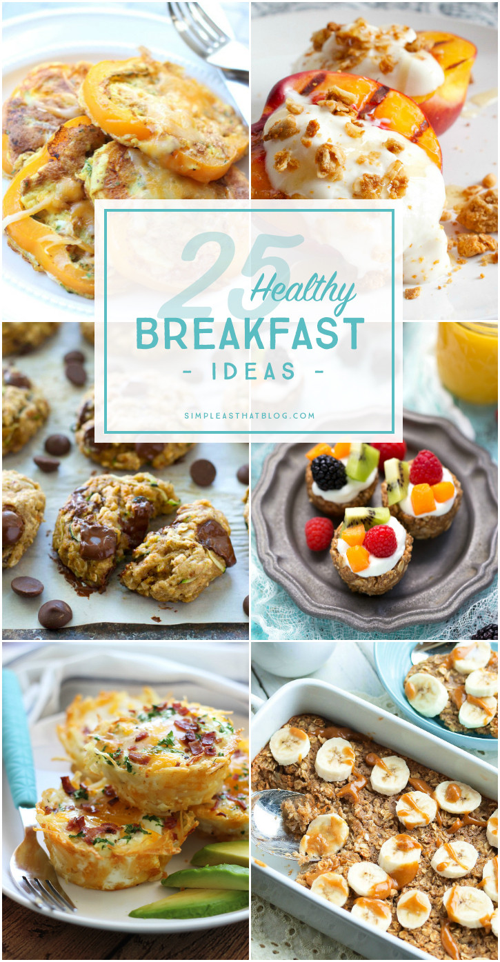 Healthy Breakfast Options
 25 Healthy Breakfast Ideas