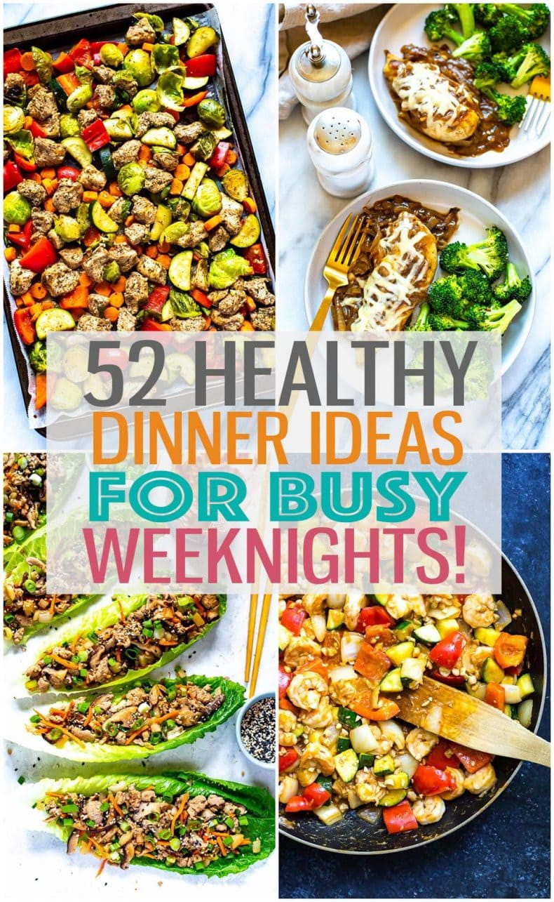Healthy Fast Dinner Recipes
 52 Healthy Quick & Easy Dinner Ideas for Busy Weeknights