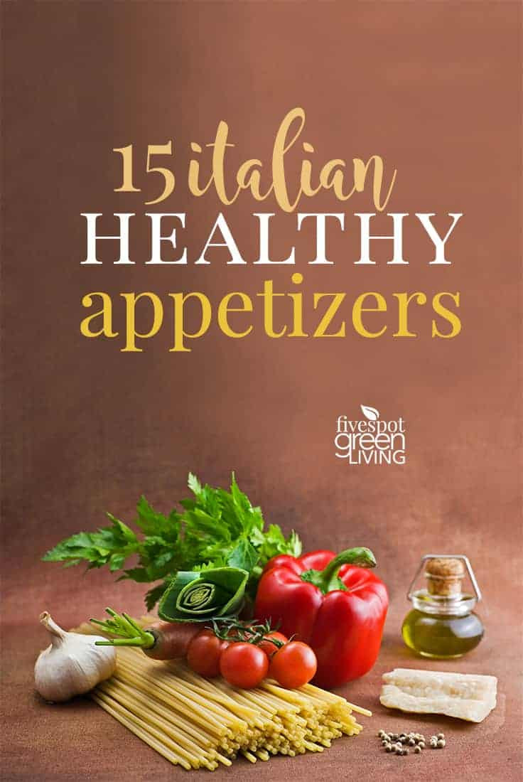 Healthy Italian Appetizers
 15 Italian Healthy Appetizers Five Spot Green Living