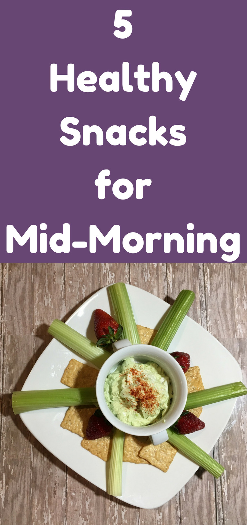 Healthy Mid Morning Snacks
 5 Healthy Snacks for Mid Morning
