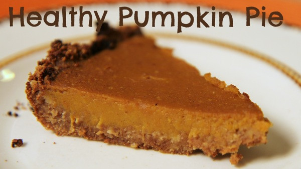 Healthy Pumpkin Pie
 Ultimate Thanksgiving Pie Healthy Pumpkin Pie