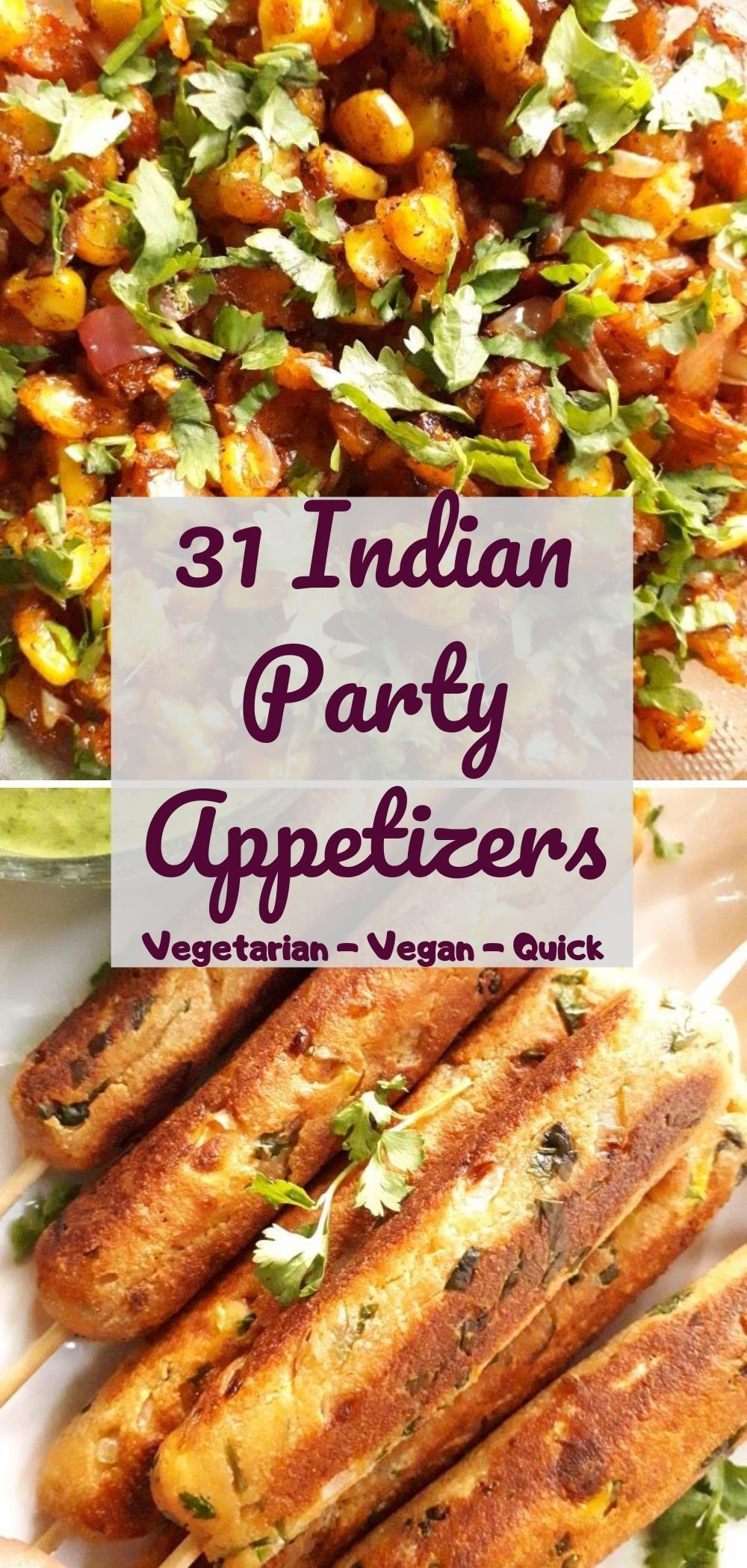 Indian Vegetarian Appetizers
 Get recipes of 31 Quick & easy Indian party appetizers