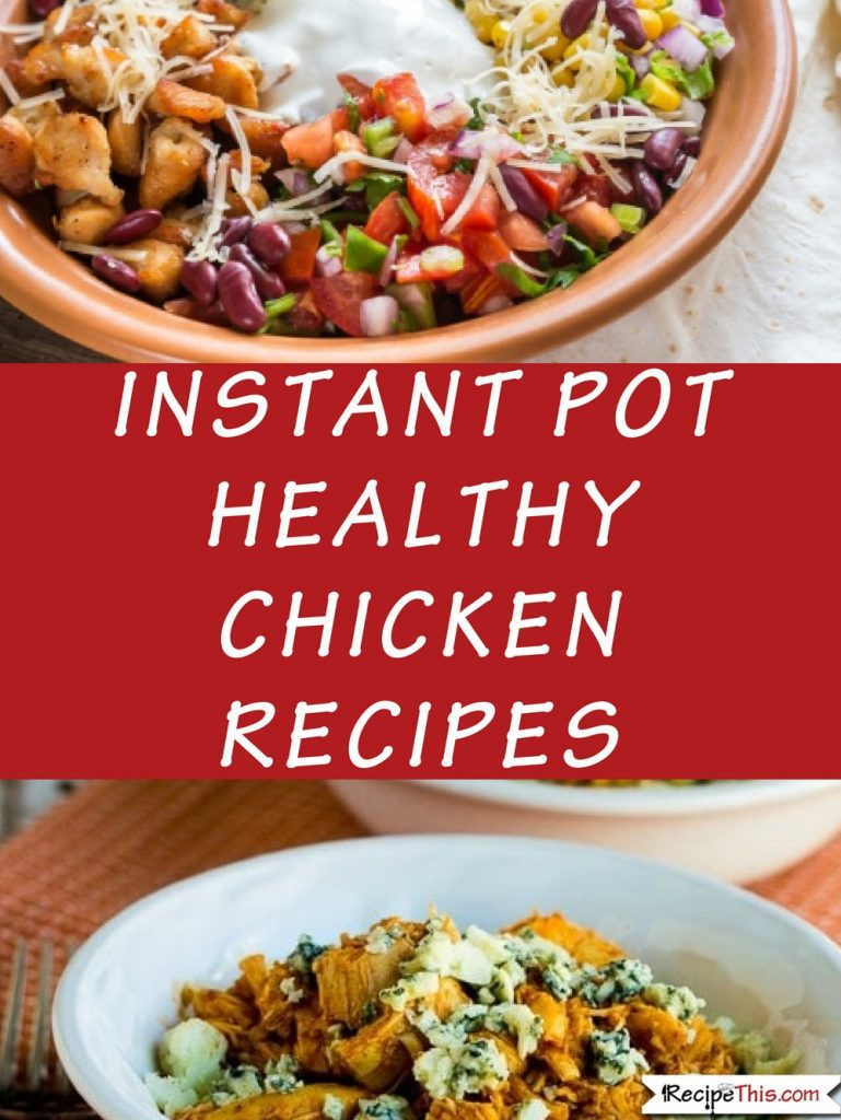 Instant Pot Healthy Chicken Recipes
 101 Instant Pot Chicken Recipes For The plete Beginner