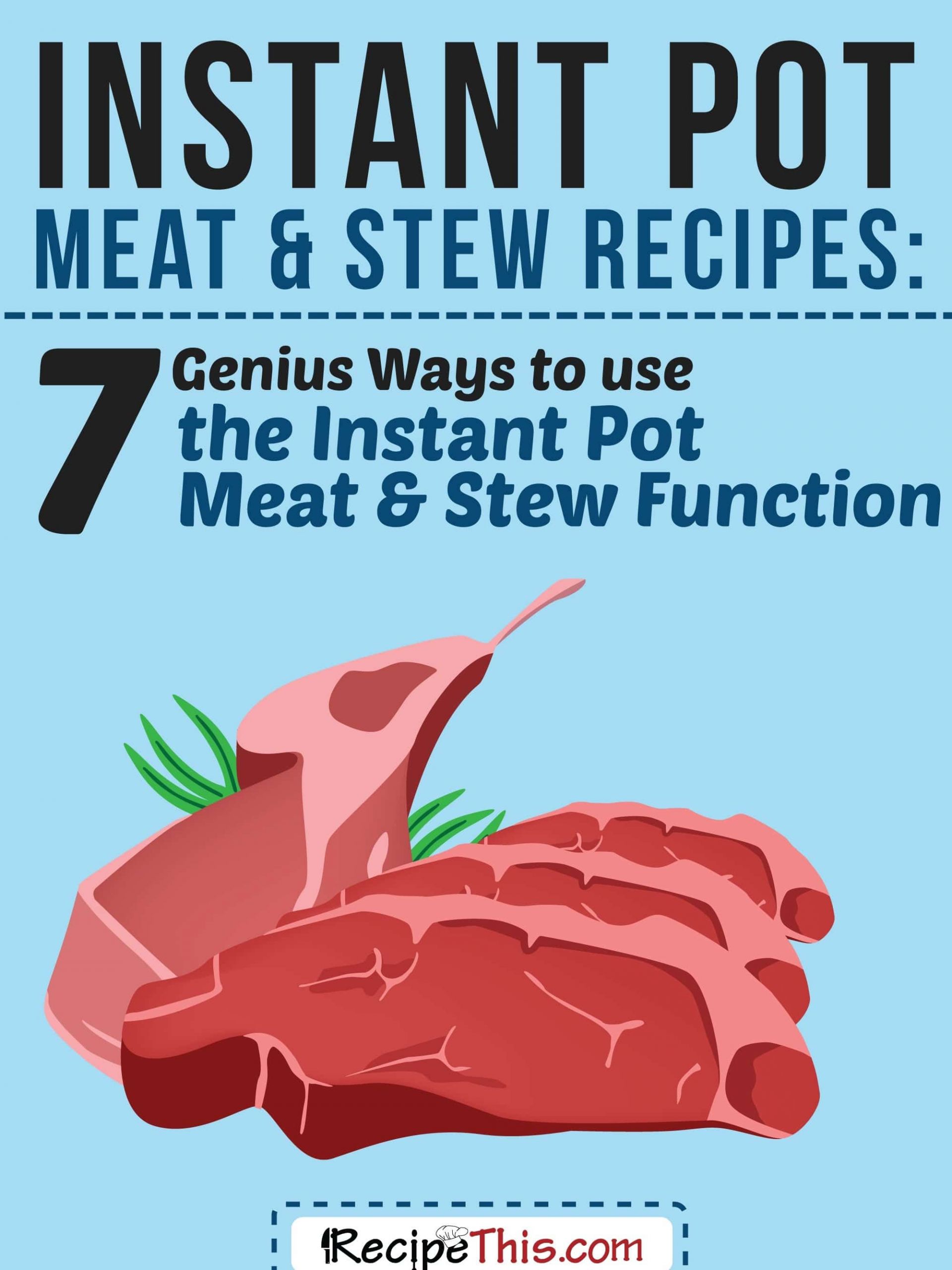 Instant Pot Meat/Stew Setting
 Instant Pot Meat & Stew Recipes – 7 Genius Ways To Use The