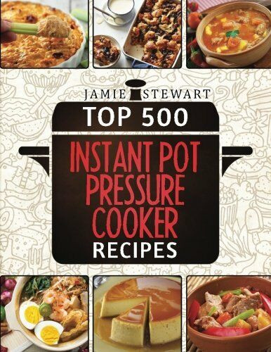 Instant Pot Top 500 Recipes
 Top 500 Instant Pot Pressure Cooker Recipes Fast Cooker