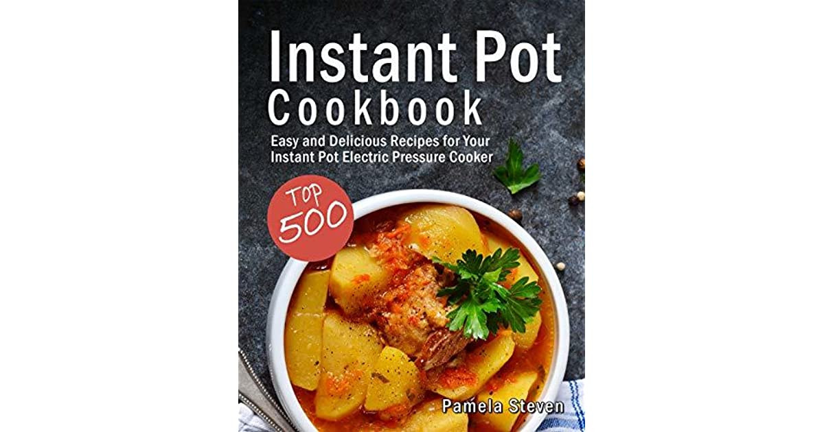 Instant Pot Top 500 Recipes
 Instant Pot Cookbook Top 500 Easy and Delicious Recipes