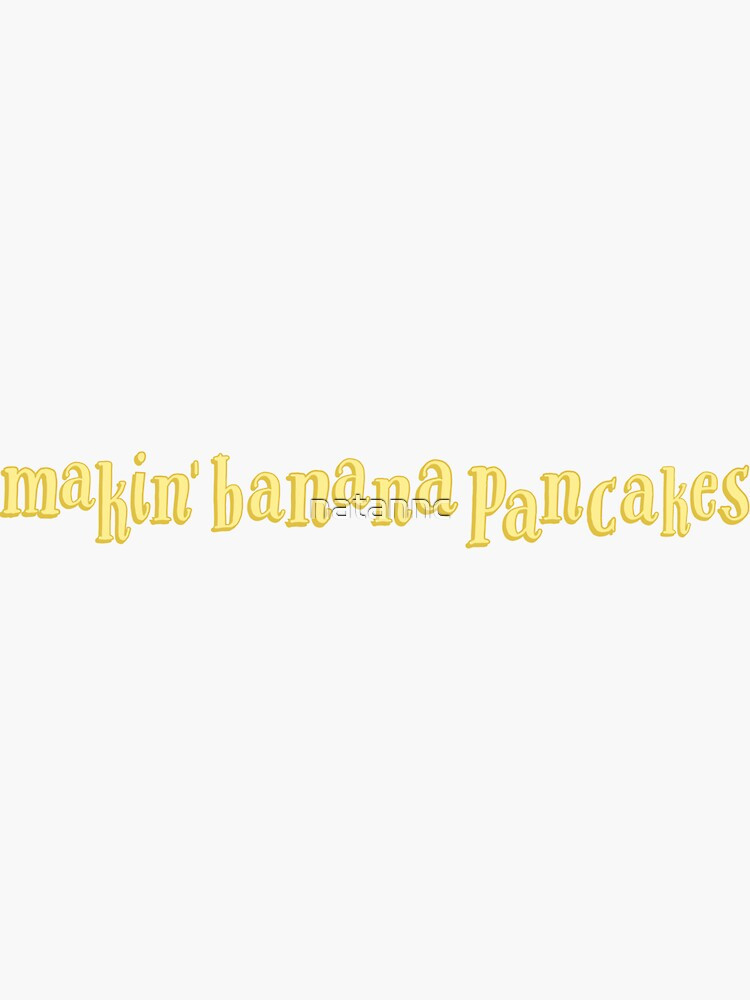 Jack Johnson Banana Pancakes Lyrics
 "Makin Banana Pancakes Jack Johnson Lyrics" Sticker by