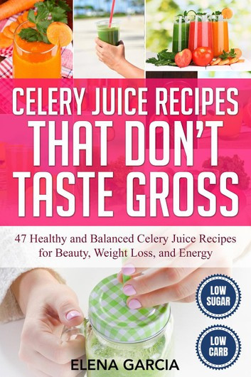Juice Recipes For Weight Loss And Energy
 Celery Juice Recipes That Don’t Taste Gross 47 Healthy
