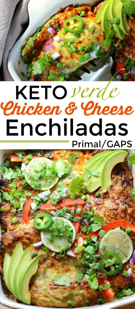 Keto Chicken Enchiladas
 KETO Verde Chicken & Cheese Enchiladas also Primal GAPS