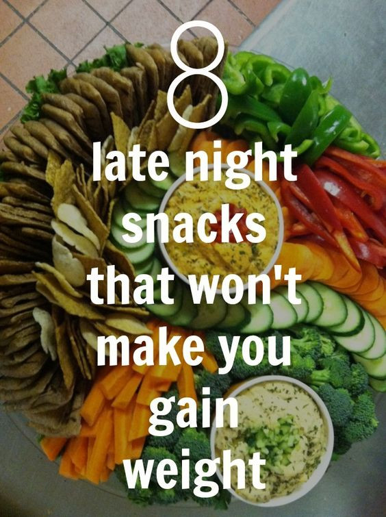 Late Night Healthy Snacks
 Late Night Snacks That Won’t Make You Gain Weight