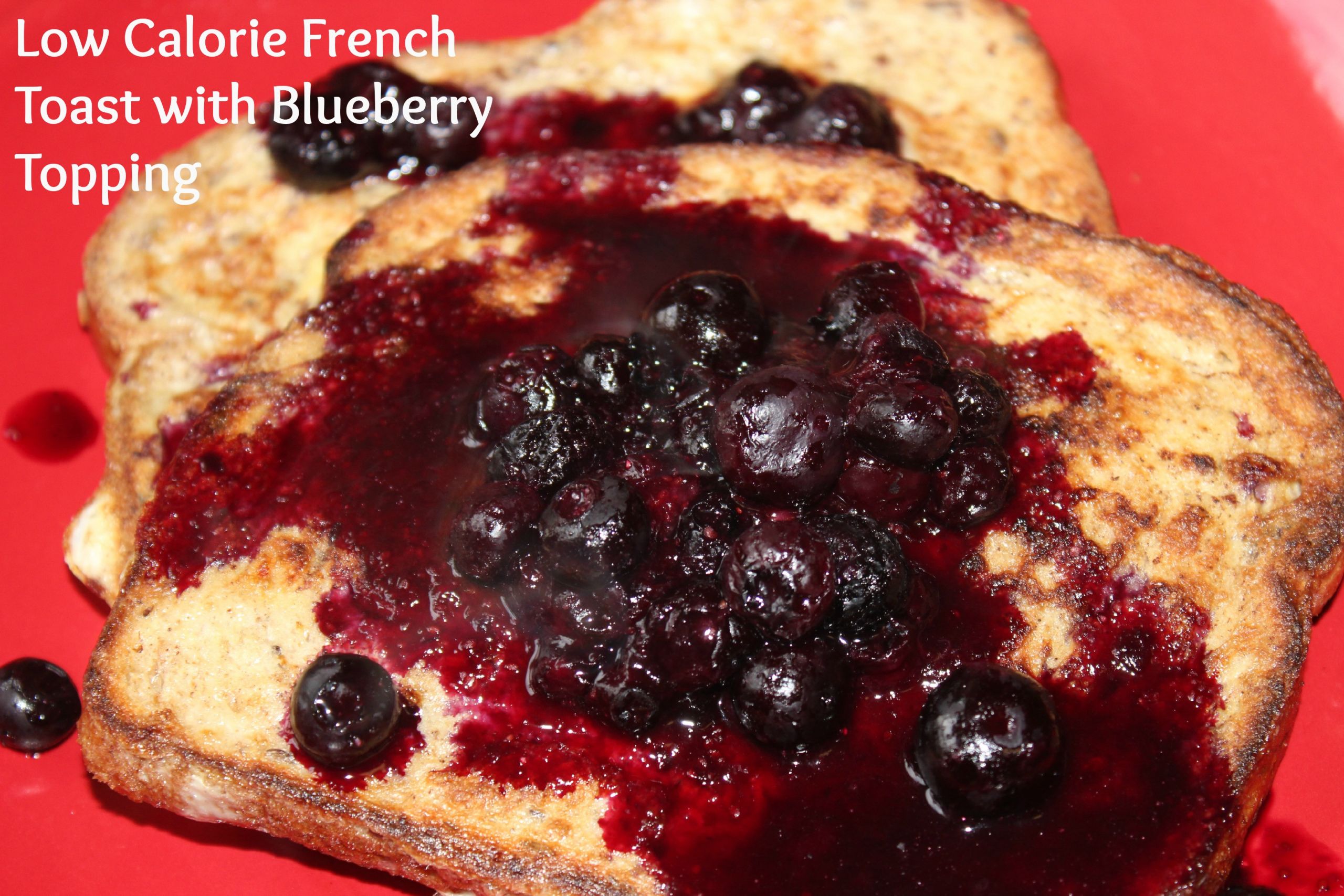 Low Calorie French Toast
 Healthy Low Calorie French Toast with Blueberry Topping