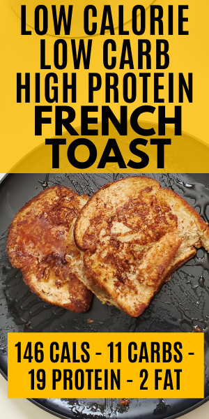 Low Calorie French Toast
 Low Calorie Low Carb High Protein French Toast Recipe