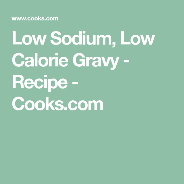Low Calorie Gravy
 Low Sodium Low Calorie Gravy Recipe Cooks With