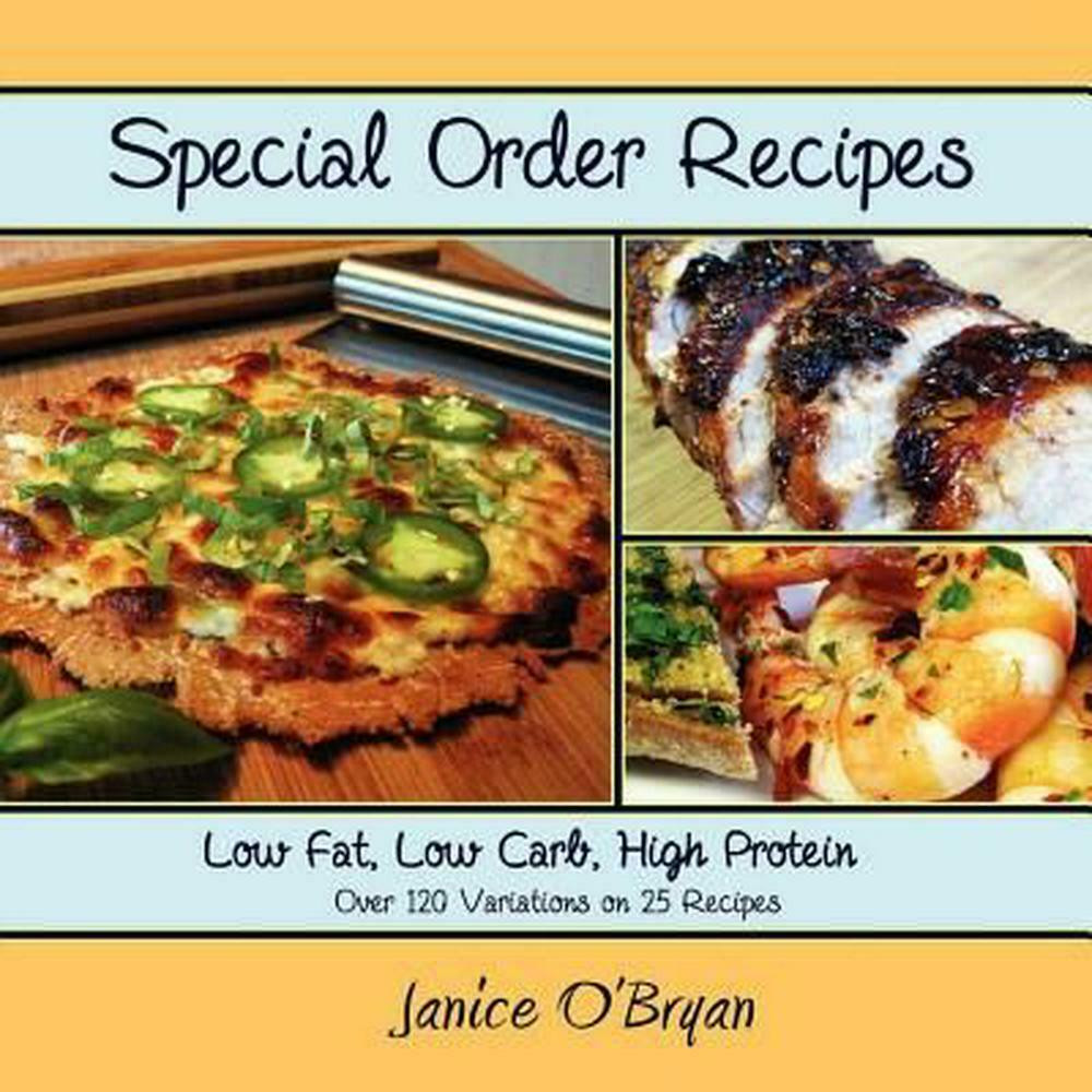 Low Calorie High Protein Recipes
 Special Order Recipes Low Fat Low Carb High Protein by