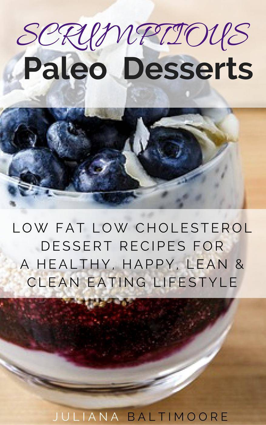 Low Calorie Paleo Desserts
 Scrumptious Paleo Desserts Low Fat Low Cholesterol