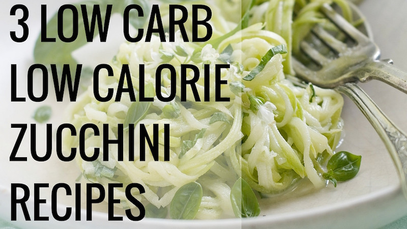 Low Carb Low Calorie Recipes
 3 Low Carb Low Calorie Zucchini Recipes