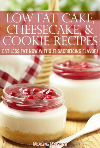 Low Fat Cookie Recipes
 Low Fat Cake Cheesecake and Cookie Recipes Eat Less Fat