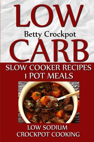 Low Sodium Slow Cooker Recipes
 Low Carb Slow Cooker Recipes 1 Pot Meals Low Sodium