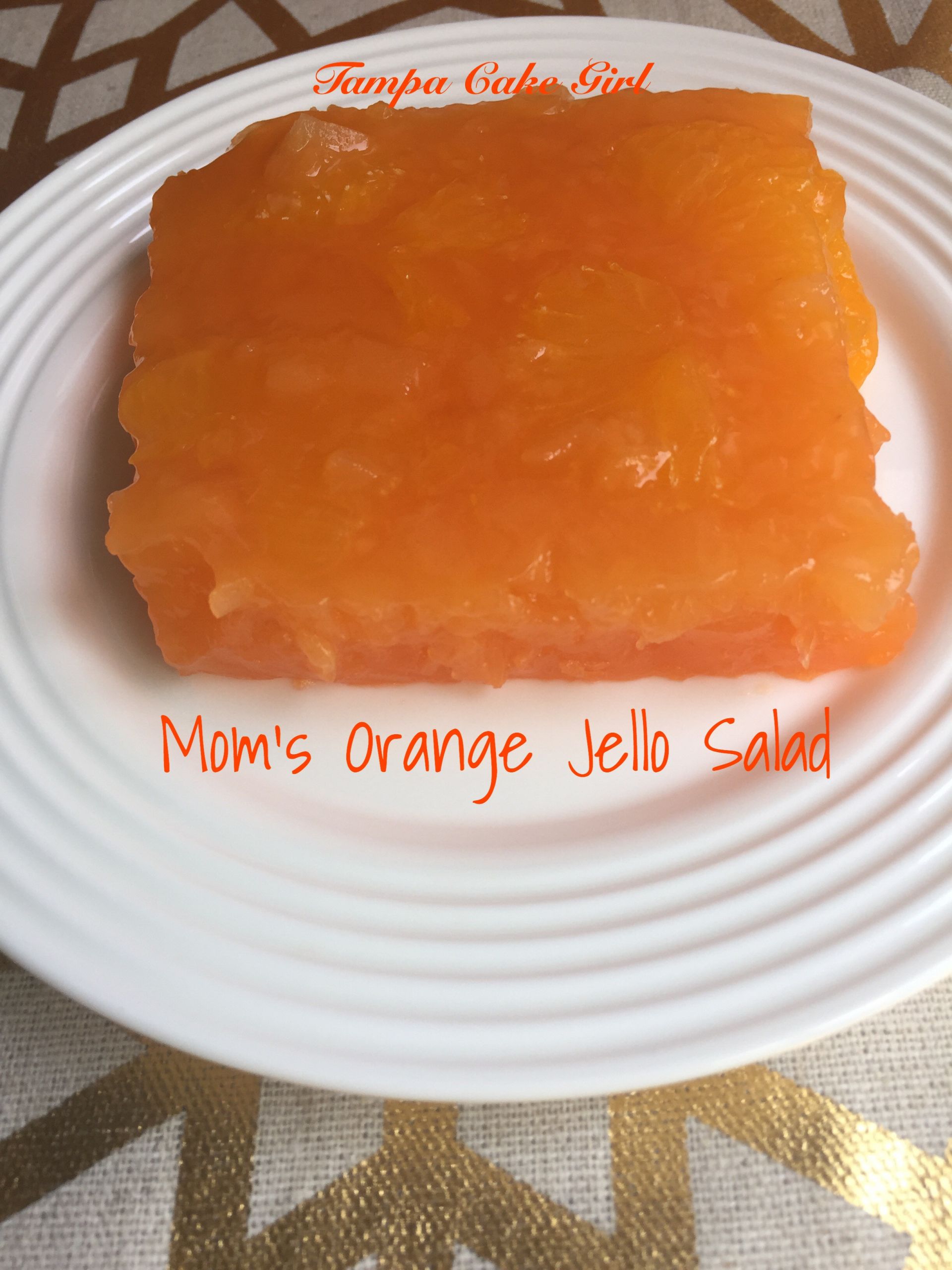 Mandarin Orange Jello Dessert
 Mom’s Orange Jello Salad