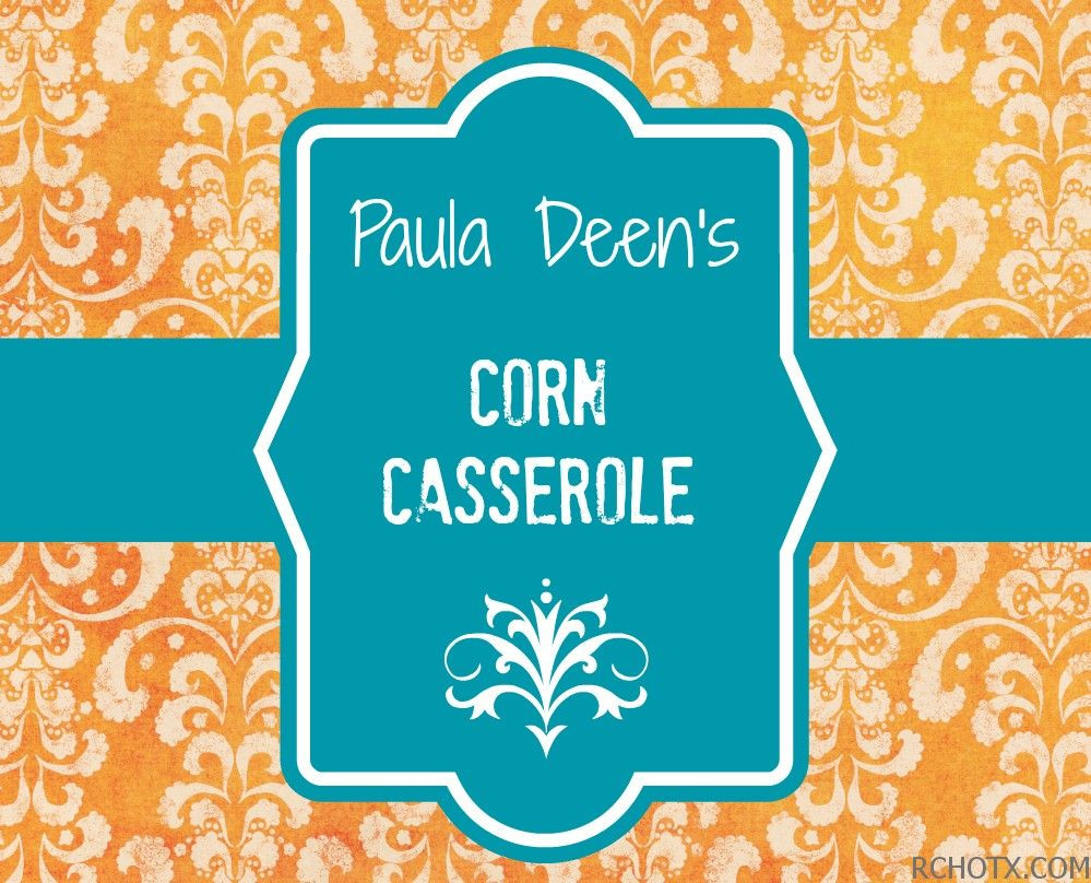 Mexican Cornbread Casserole Paula Deen
 Paula Deens Corn Casserole RCHOTX