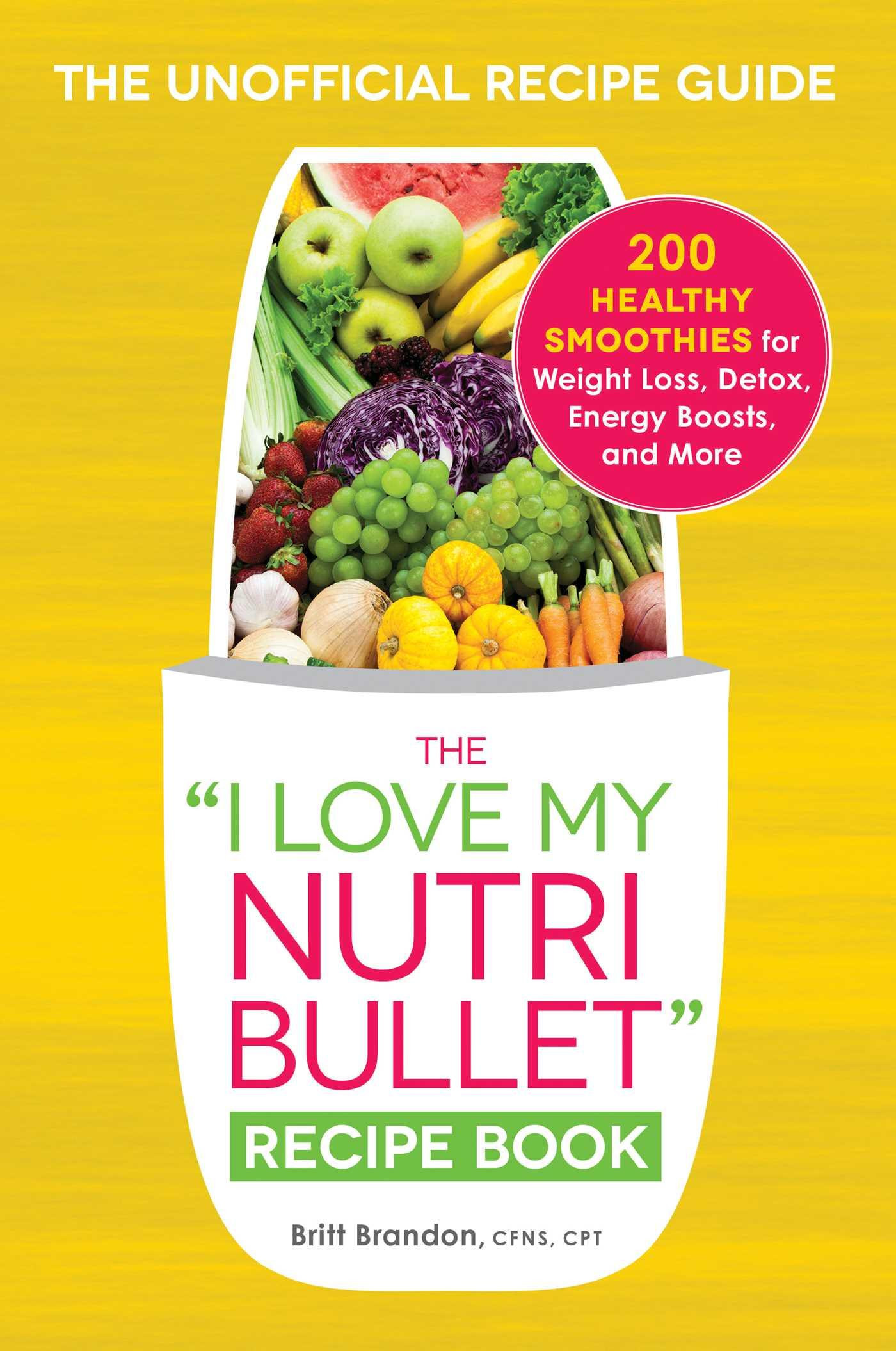 Nutribullet Recipes For Weight Loss
 The I Love My NutriBullet Recipe Book 200 Healthy