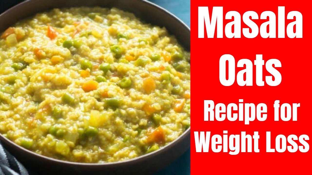 Oats Recipe For Weight Loss
 Masala Oats Recipe for Weight Loss Lose 3Kg in a Week