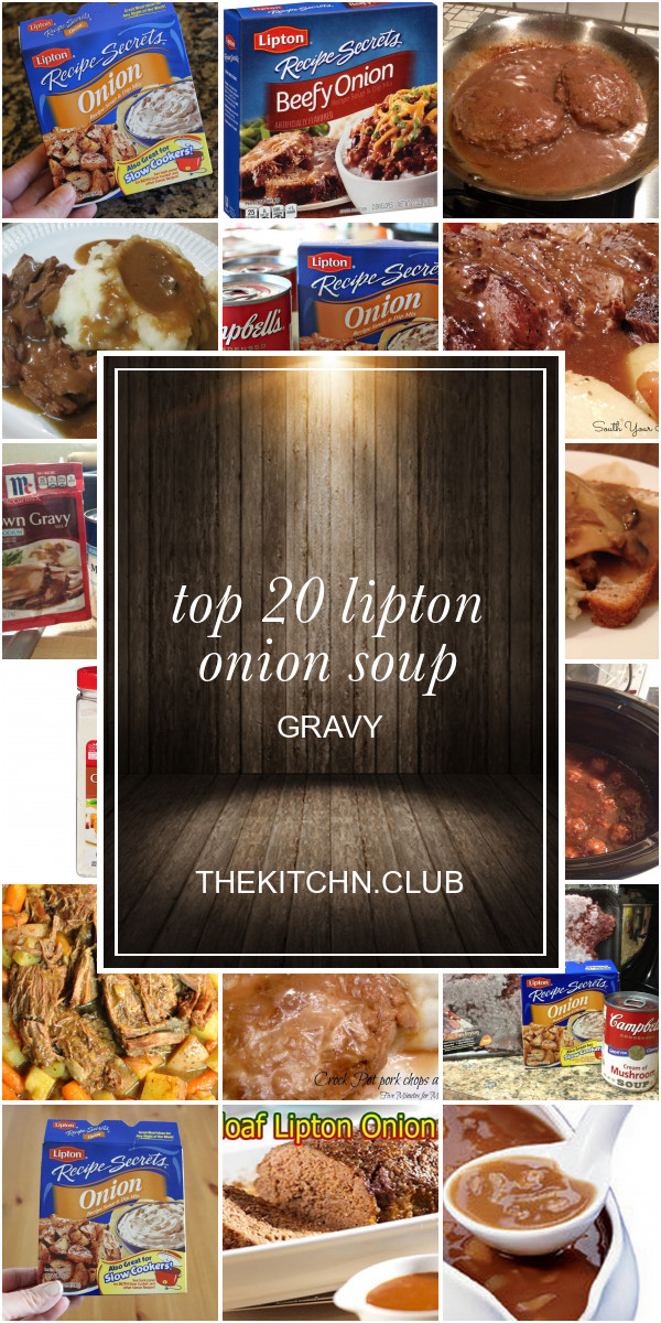Onion Soup Mix Gravy
 Top 20 Lipton ion soup Gravy Best Round Up Recipe