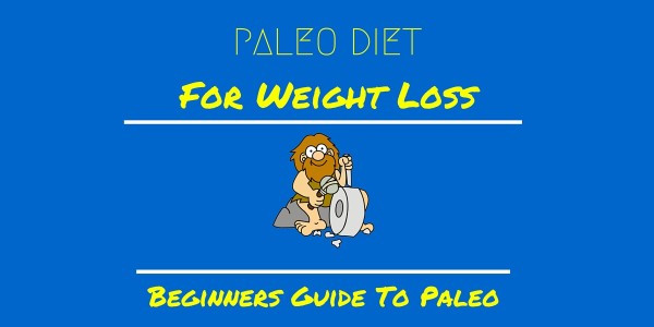 Paleo Diet For Weight Loss
 Paleo Diet for Weight Loss Beginners Guide to Paleo