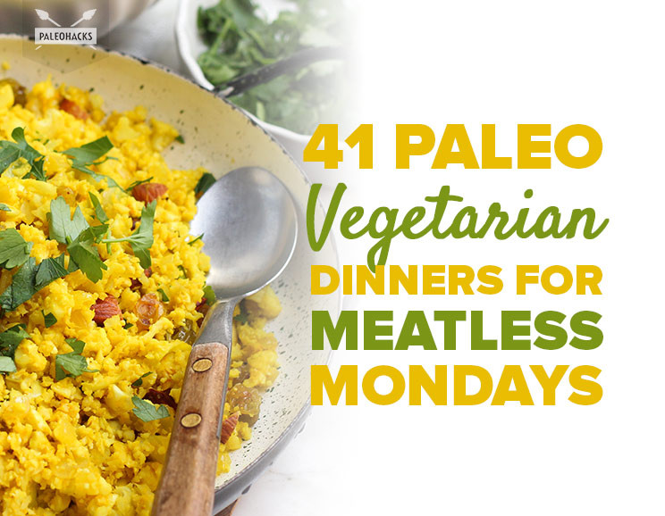 Paleo Vegetarian Dinner Recipes
 41 Paleo Ve arian Dinners for Meatless Mondays