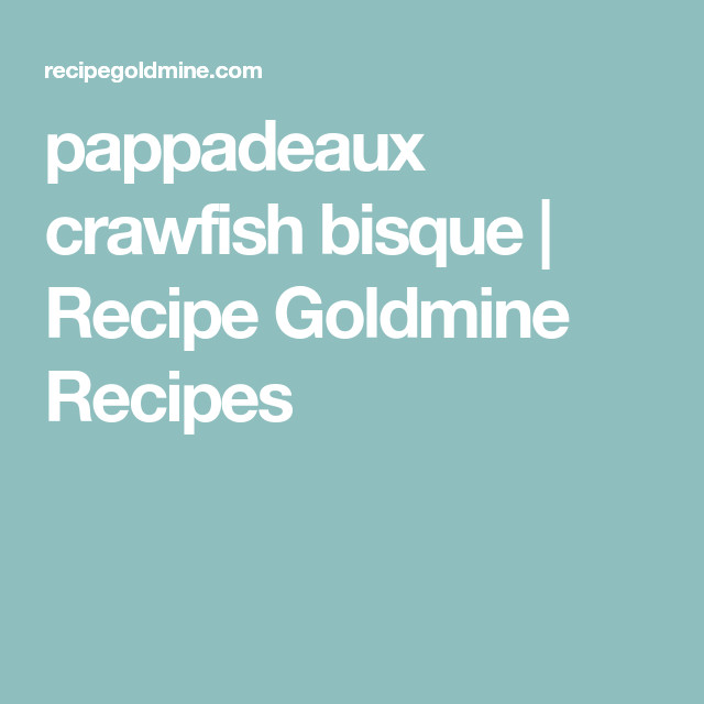 Pappadeaux Crawfish Bisque Recipe
 pappadeaux crawfish bisque