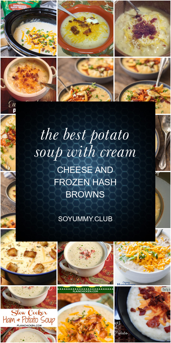 Potato Soup Using Hash Browns
 The Best Potato soup with Cream Cheese and Frozen Hash