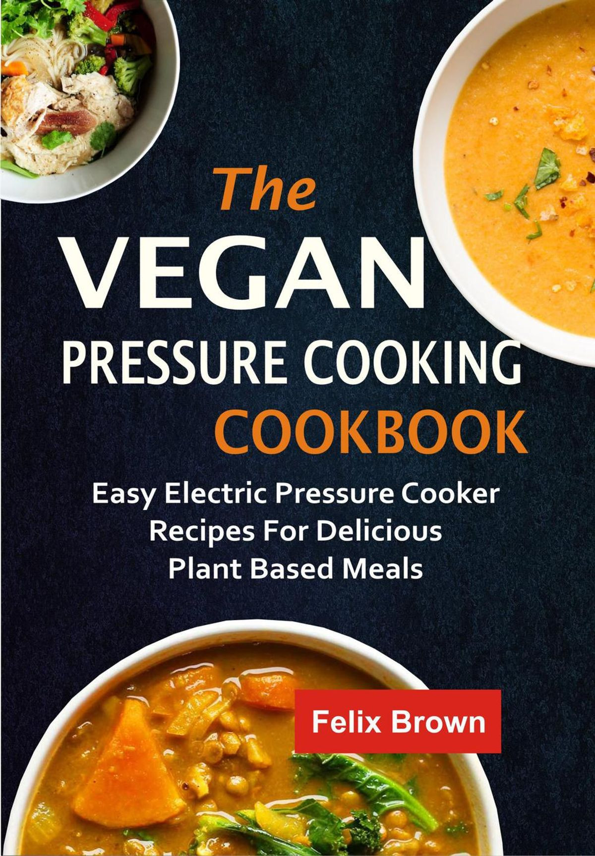Pressure Cooker Vegan Recipes
 The Vegan Pressure Cooking Cookbook Easy Electric Pressure